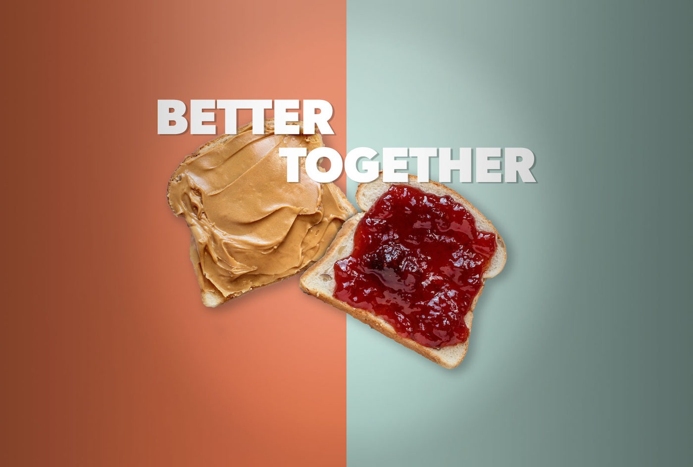 Two slices of bread, one with peanut butter and another with jelly, with the words Better Together overlaying them