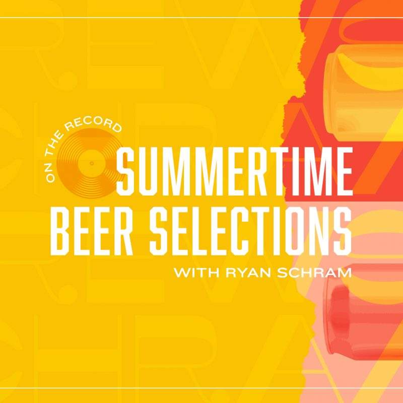 Summertime Beer Selections with Ryan Schram Blog Header